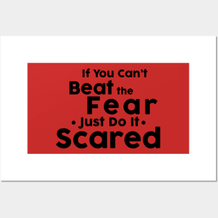 If you cant not beat fear, do it scared. Posters and Art